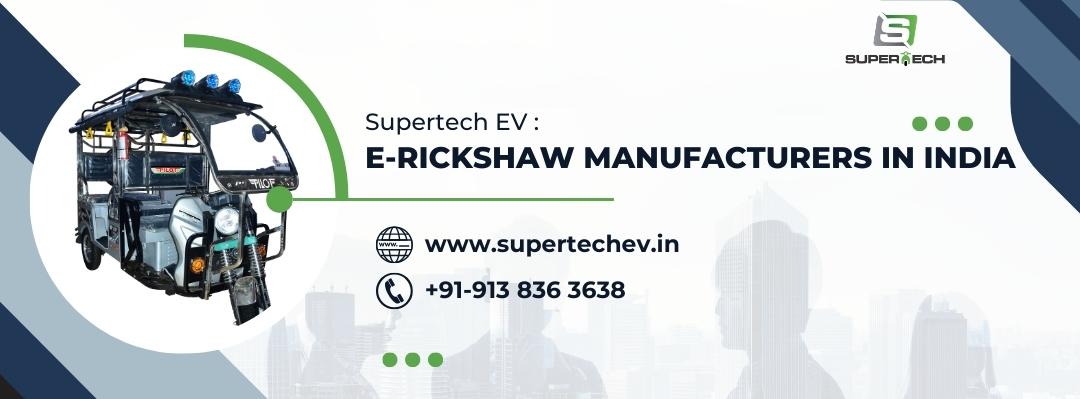 e rickshaw manufacturers in India, e-rickshaw manufacturers, Supertech EV